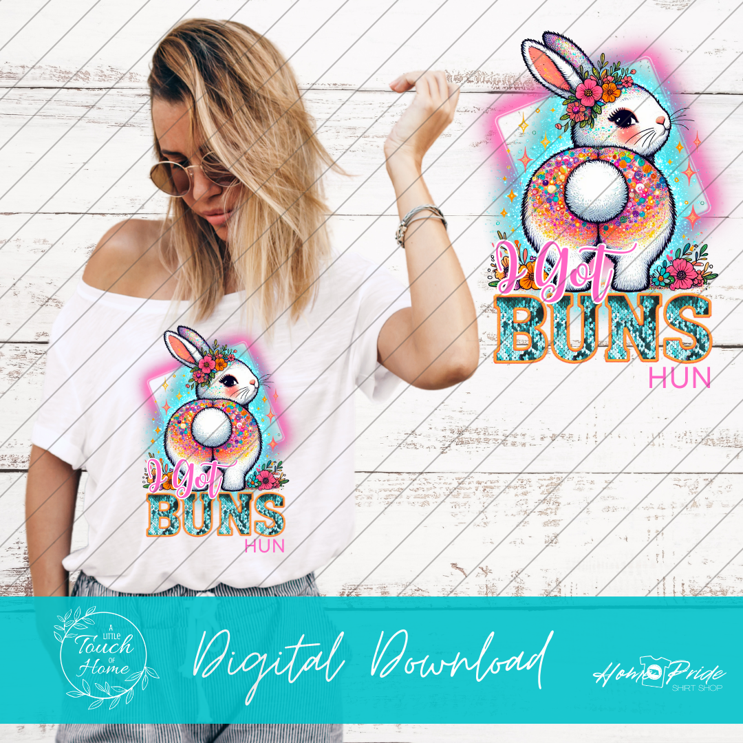 "I Got Buns Hun" Digital Download PNG