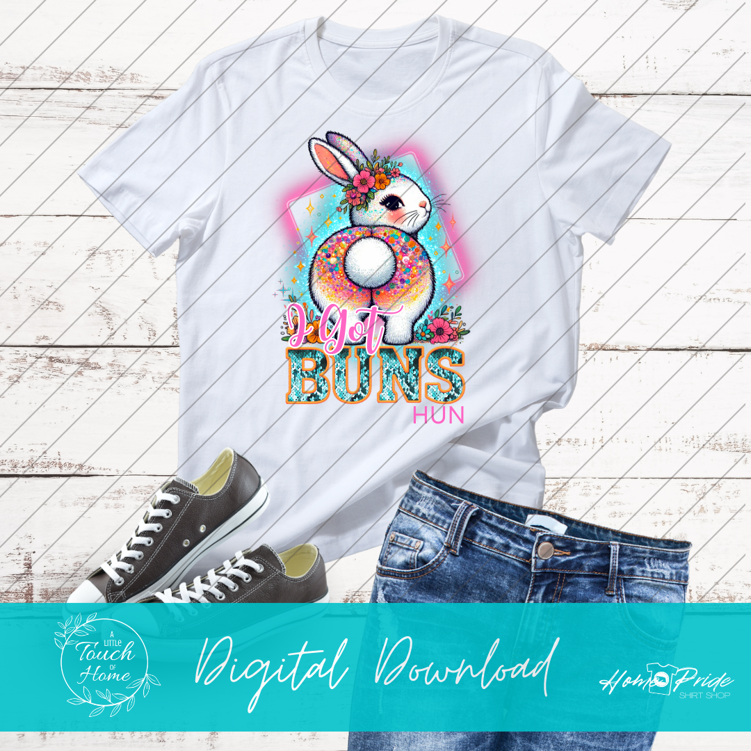 "I Got Buns Hun" Digital Download PNG