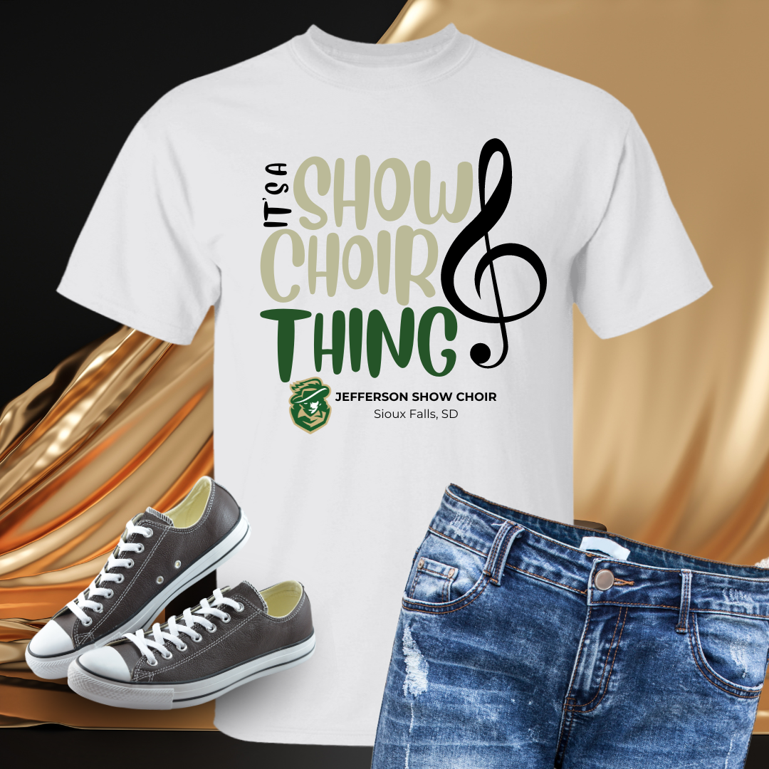 It's a Show Choir Thing Jefferson Legacy Show Choir T-Shirt