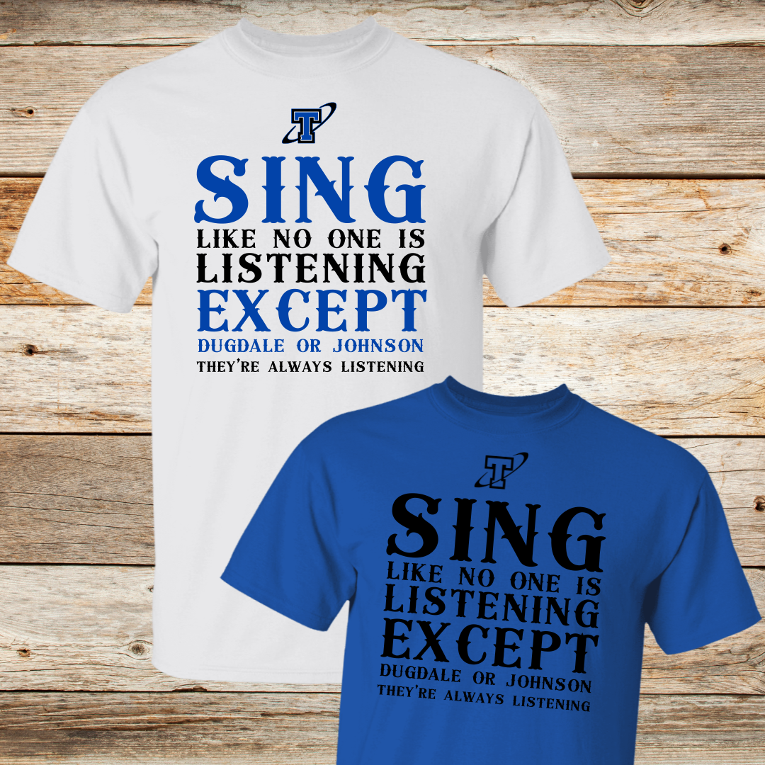 PLSHS Show Choir "Sing Like No-one is Listening" T-Shirt