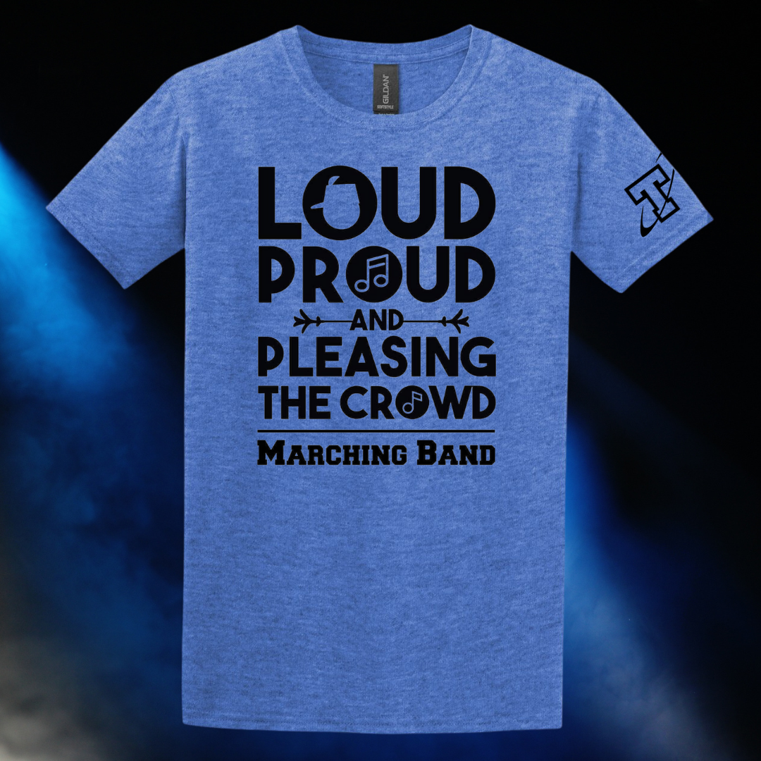 Papillion LaVista South Titan Marching Band Loud Proud & Pleasing the Crowd T-Shirt