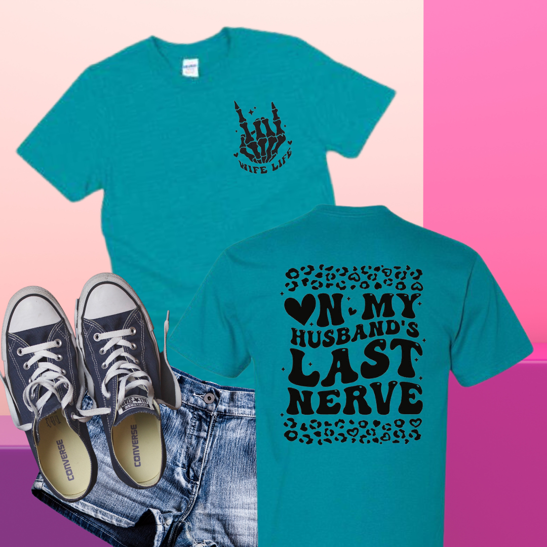 Wife Life - Husbands Last Nerve T-Shirt
