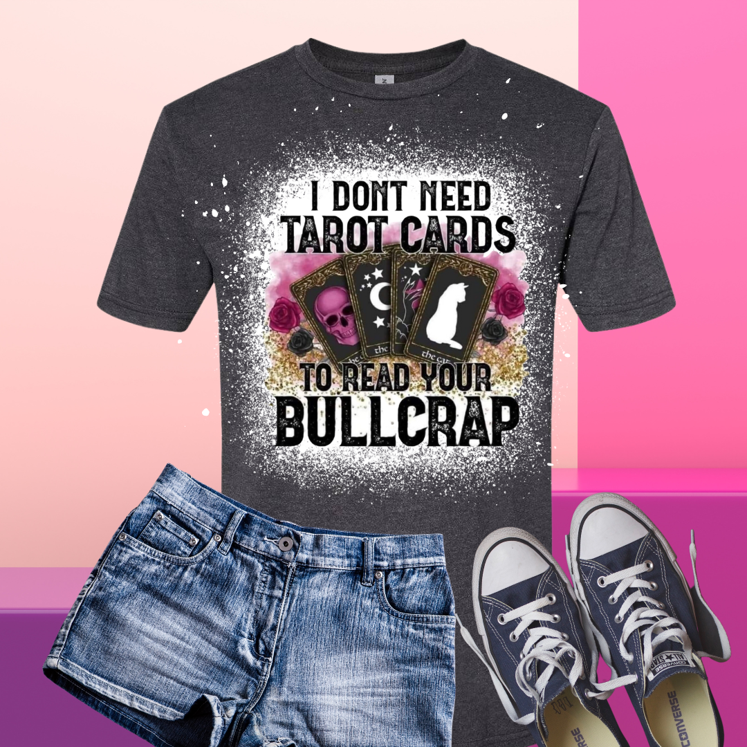 I Don’t Need Tarot Cards Bleached T-Shirt
