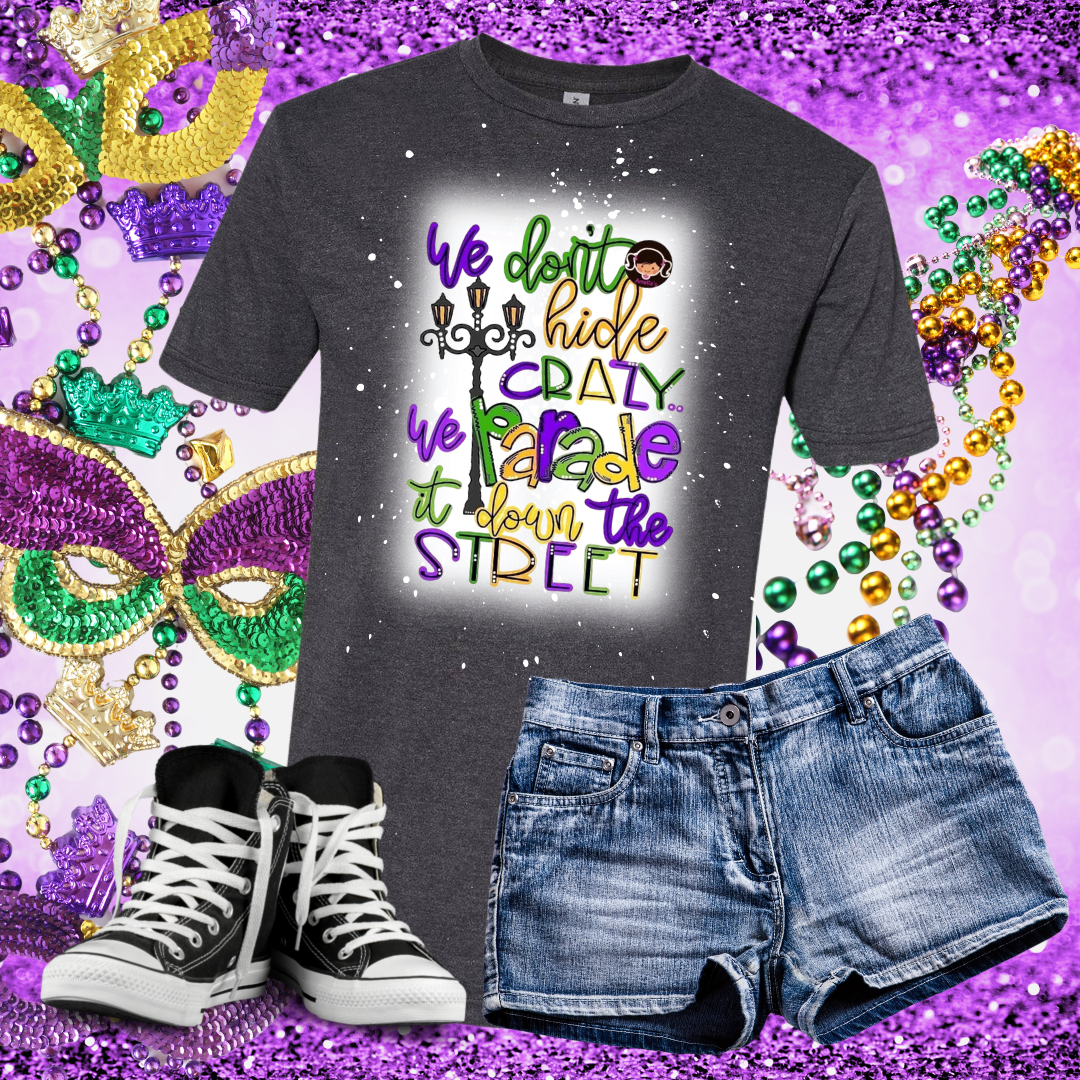 We Don't Hide Crazy Mardis Gras Bleached T-Shirt