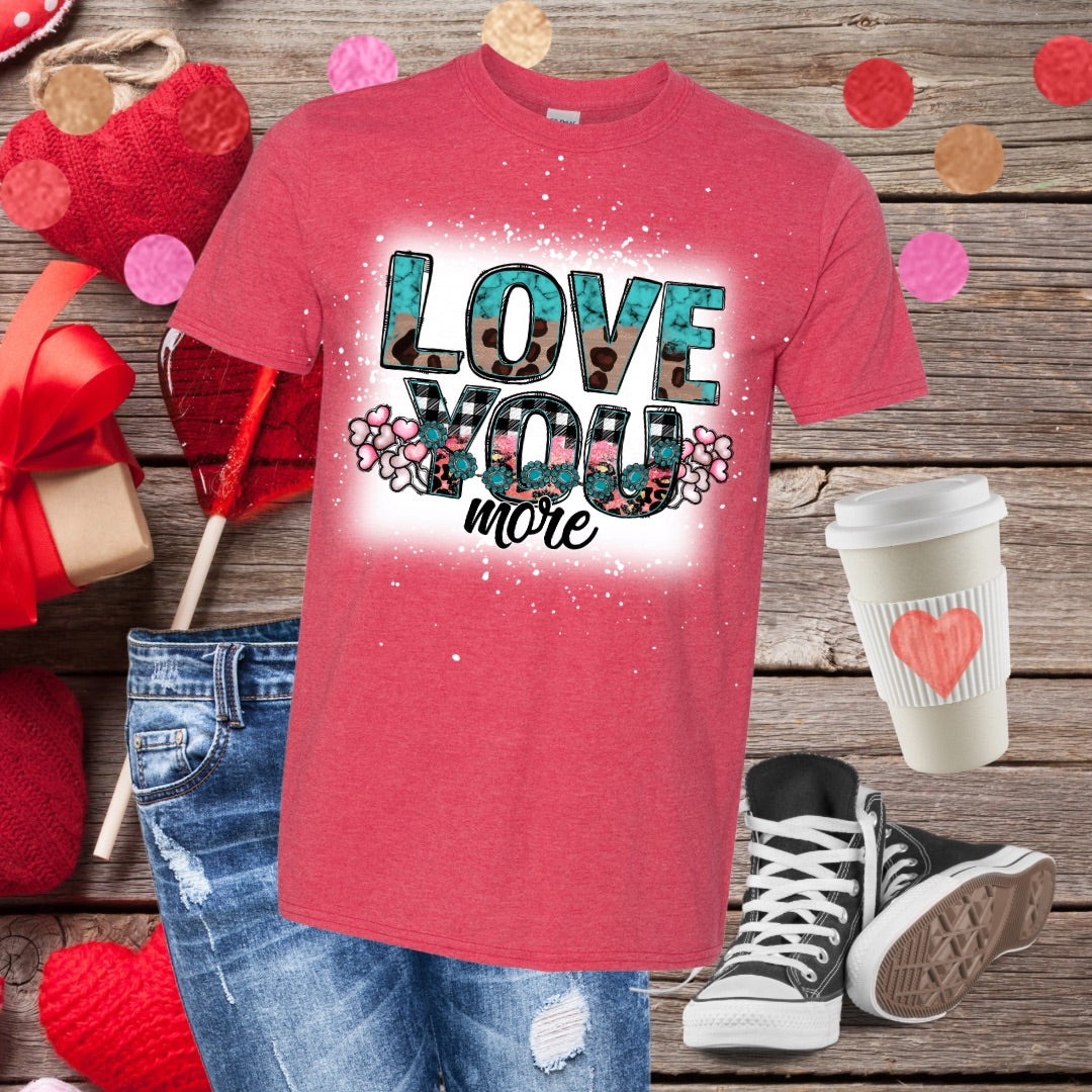 Love You More Bleached T-Shirt