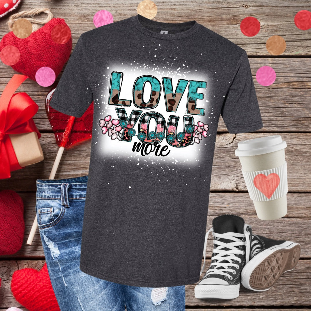 Love You More Bleached T-Shirt