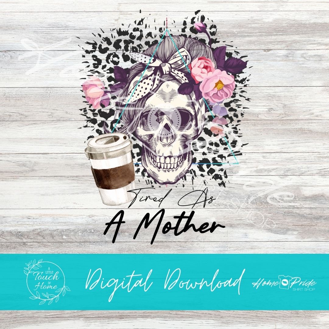 Tired As a Mother Skull Messy Bun Sublimation Design