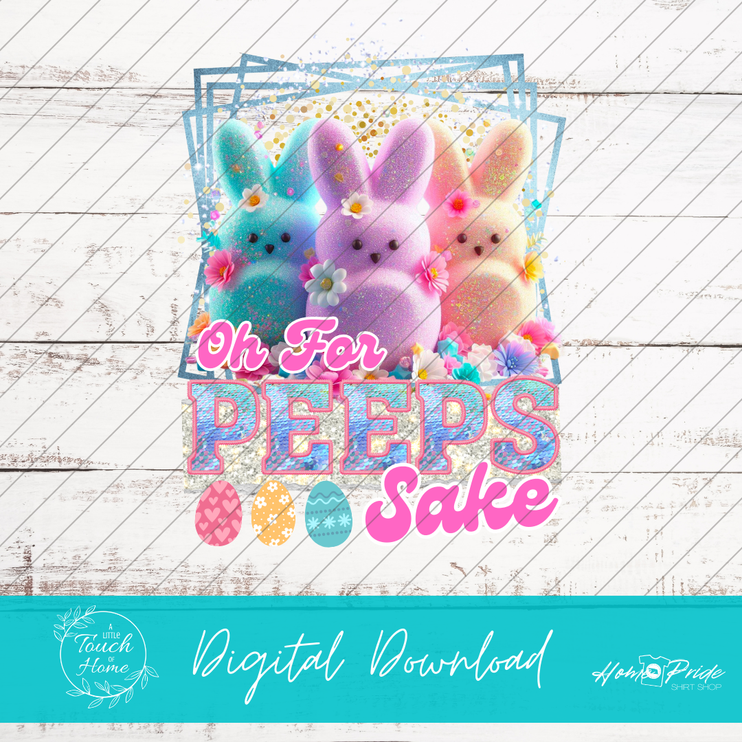 "Oh for Peeps Sake" Digital Download PNG