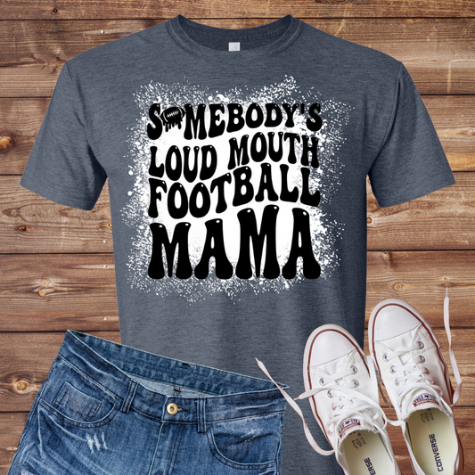Somebodys Loud Mouth Football Mama Bleached T-Shirt