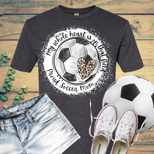 My Whole Heart is on that Field Soccer Mom Bleached T-Shirt