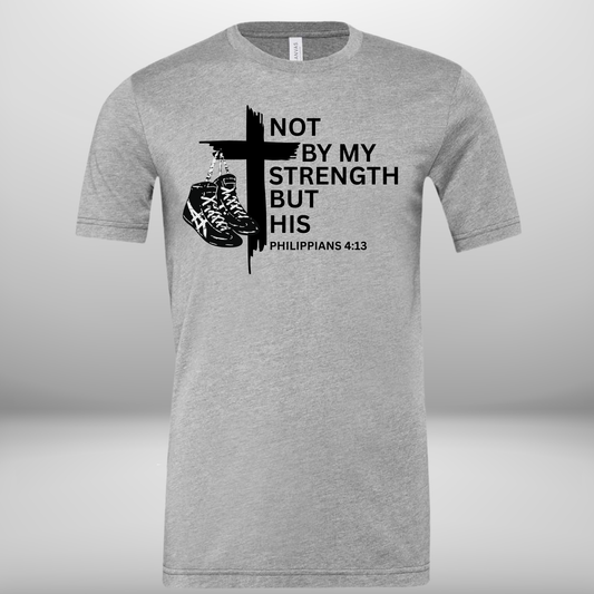 Not By My Strength, But His Wrestling T-Shirt