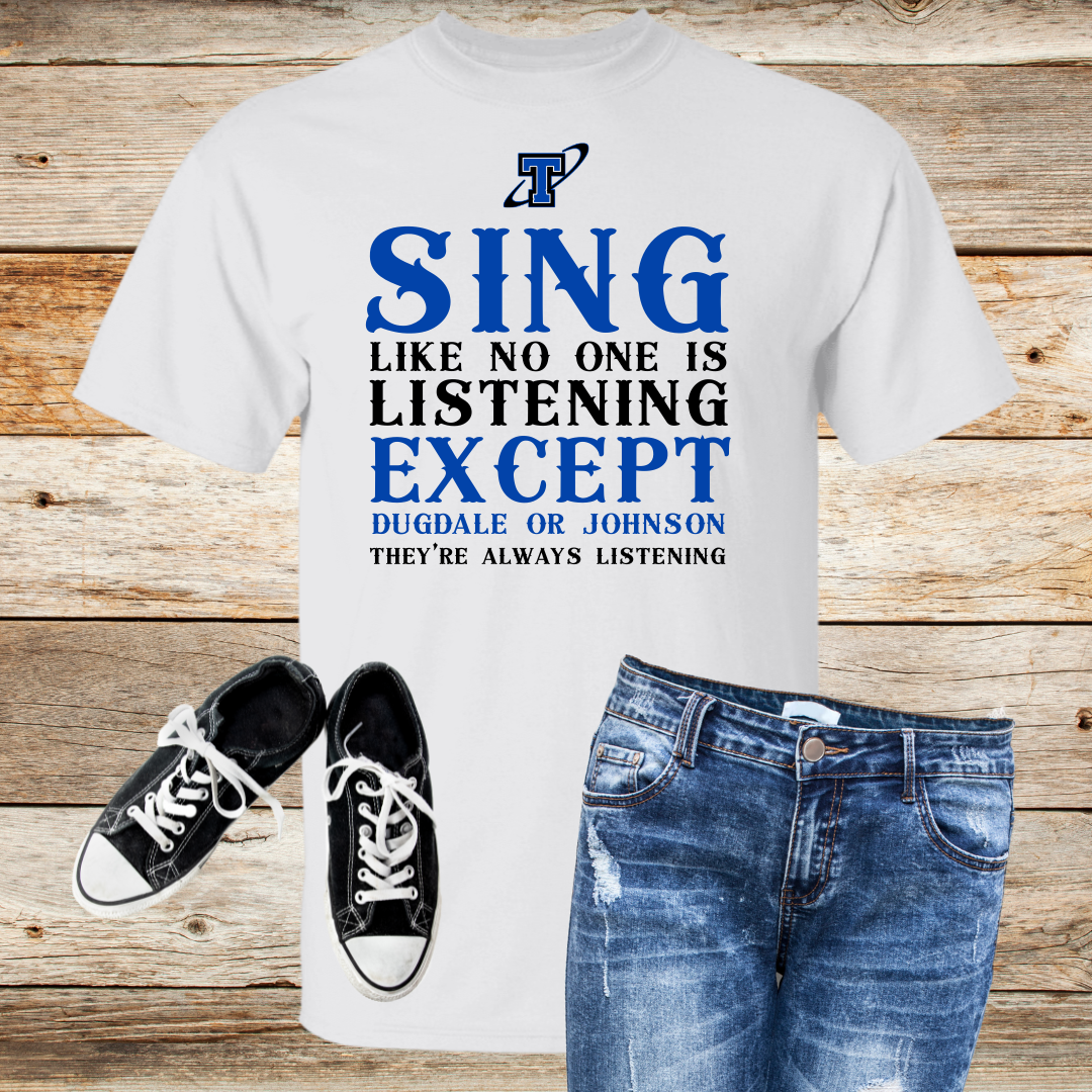 PLSHS Show Choir "Sing Like No-one is Listening" T-Shirt