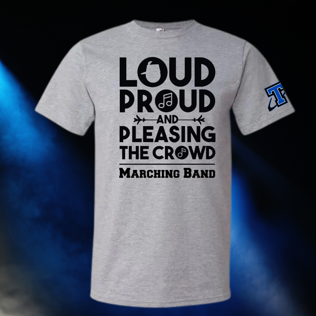 Papillion LaVista South Titan Marching Band Loud Proud & Pleasing the Crowd T-Shirt