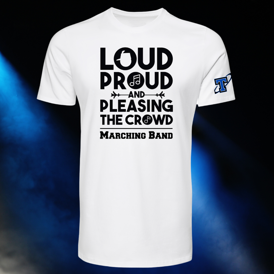 Papillion LaVista South Titan Marching Band Loud Proud & Pleasing the Crowd T-Shirt