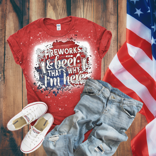 Fireworks & Beer, That’s Why I’m Here Bleached T-Shirt