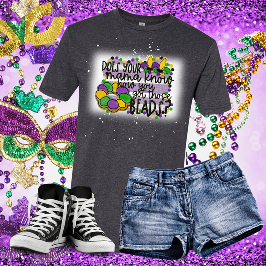 Does Your Mama Know How You Got Those Beads Mardis Gras Bleached T-Shirt