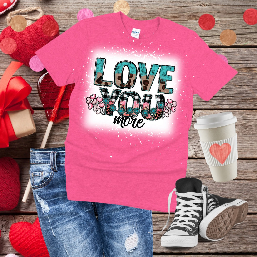Love You More Bleached T-Shirt