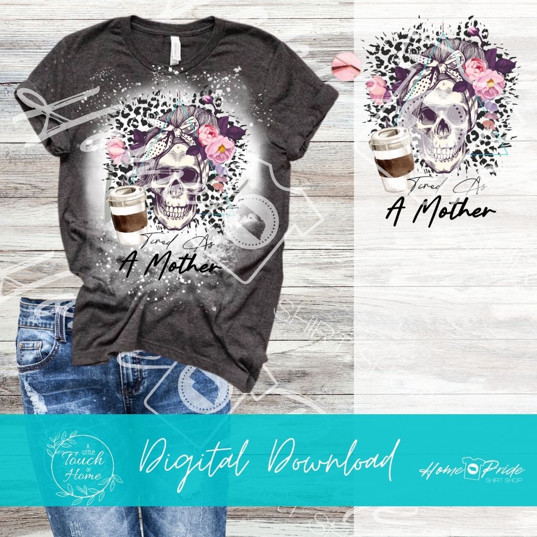 Tired As a Mother Skull Messy Bun Sublimation Design