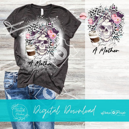 Tired As a Mother Skull Messy Bun Sublimation Design